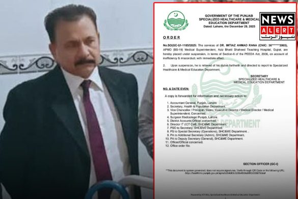 عزیز بھٹی شہید ٹیچنگ ہسپتال گجرات کے میڈیکل سپرنٹنڈنٹ ڈاکٹر امتیاز احمد رانا معطل